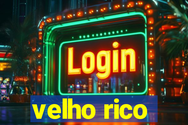 velho rico